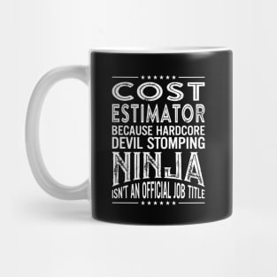 Cost estimator Because Hardcore Devil Stomping Ninja Isn't An Official Job Title Mug